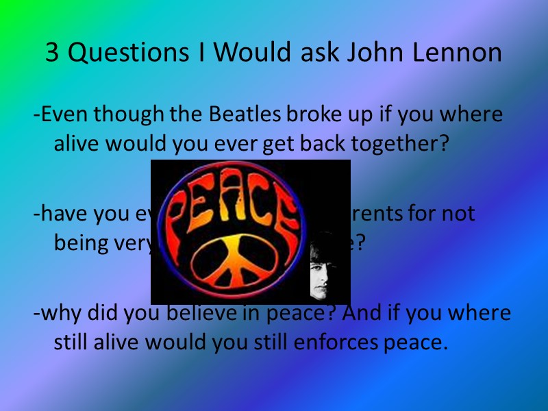 3 Questions I Would ask John Lennon -Even though the Beatles broke up if